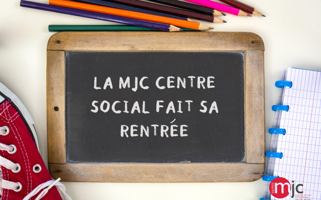 LA MJC FAIT SA RENTRÉE