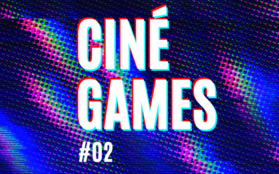 CINÉ GAMES #2