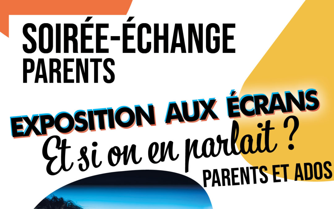 ÉCHANGE : EXPOSITION AUX ÉCRANS