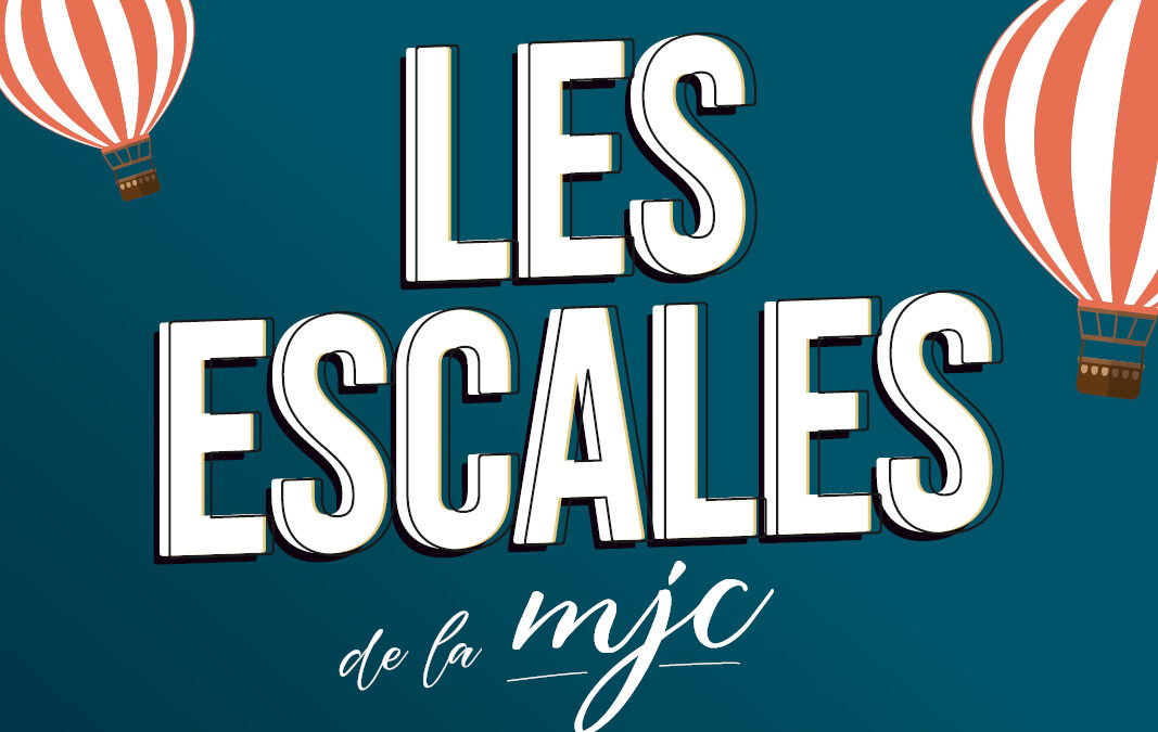 LES ESCALES DE LA MJC