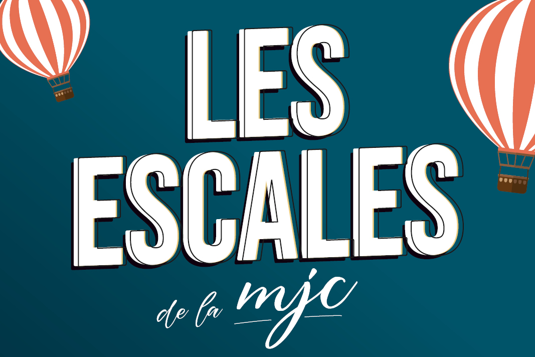 LES ESCALES DE LA MJC