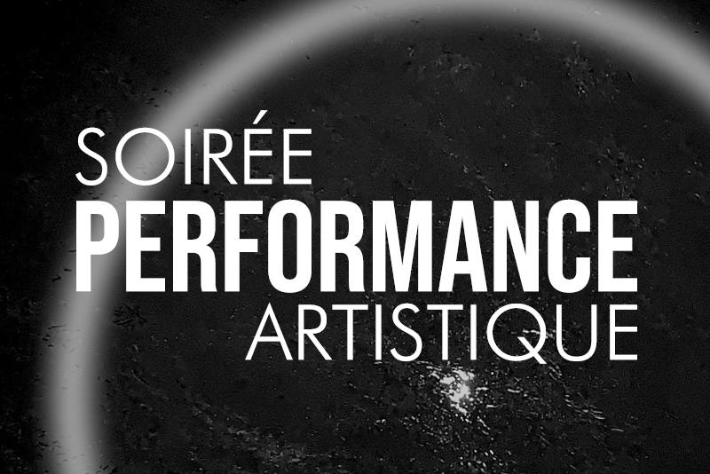 SOIRÉE PERFORMANCE ARTISTIQUE