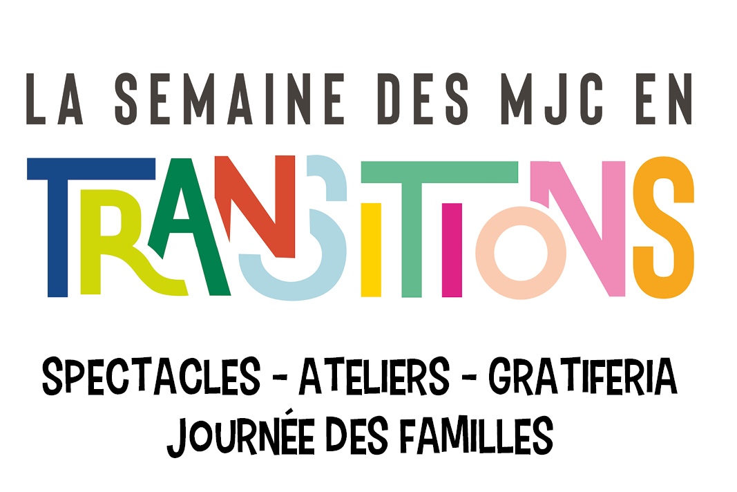 LA SEMAINE DES MJC EN TRANSITIONS