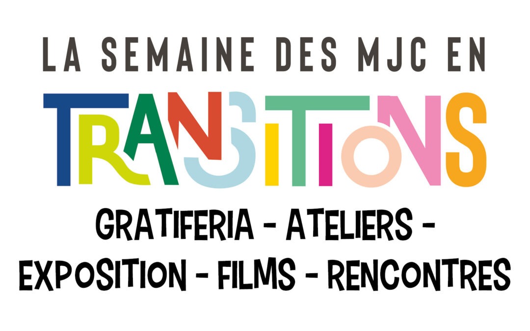LA SEMAINE DES MJC EN TRANSITIONS