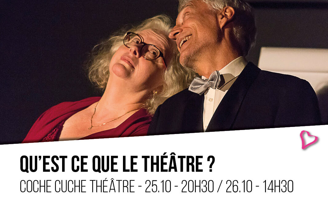QU’EST CE QUE LE THÉÂTRE ?