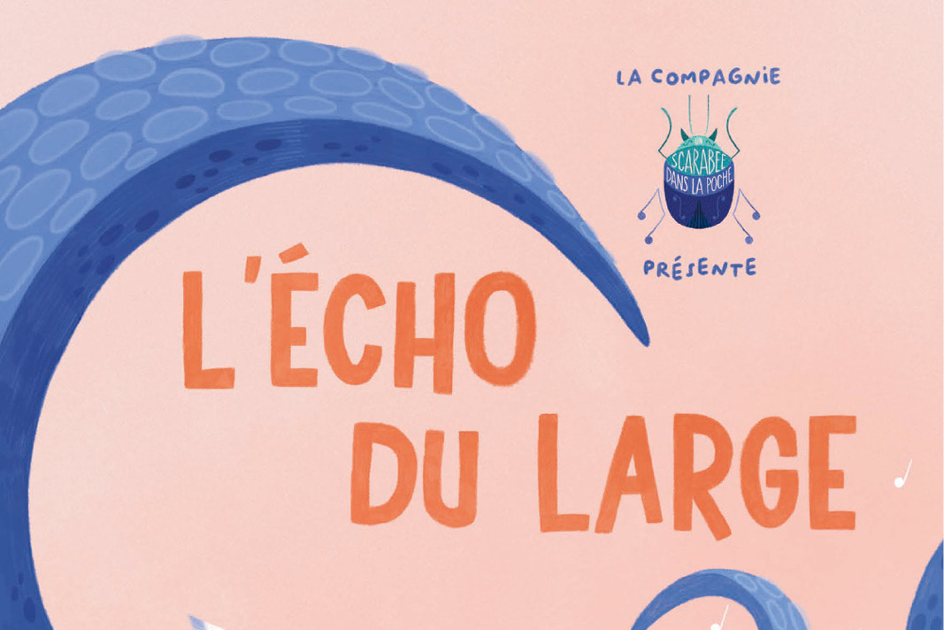 SPECTACLE TOUT PETIT : L’ÉCHO DU LARGE
