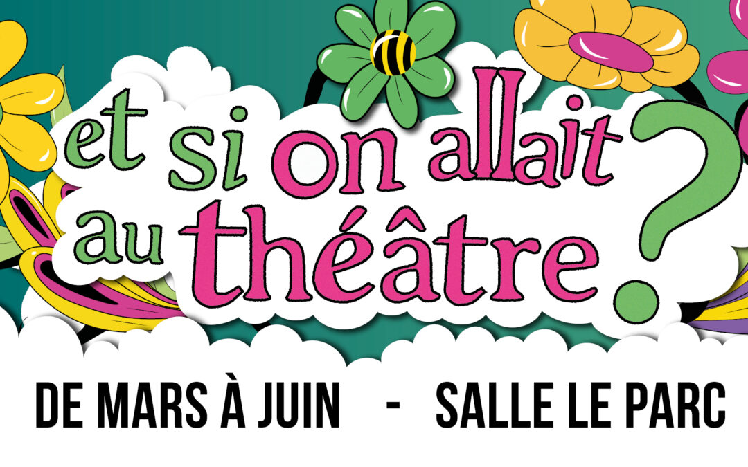 ET SI ON ALLAIT AU THÉÂTRE ?