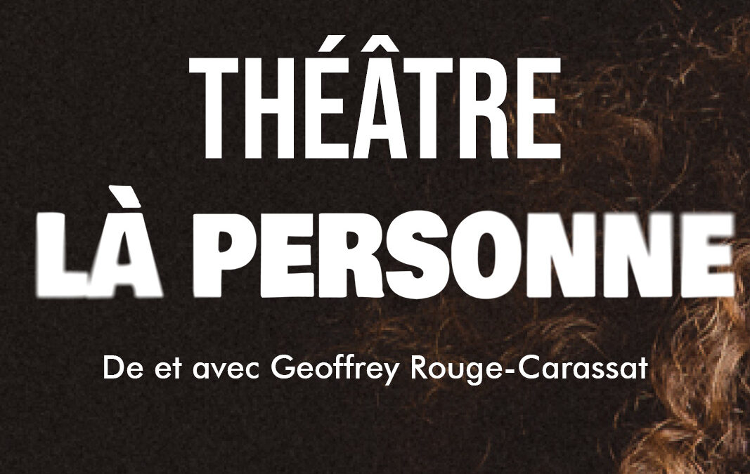 THÉÂTRE : LÀ PERSONNE