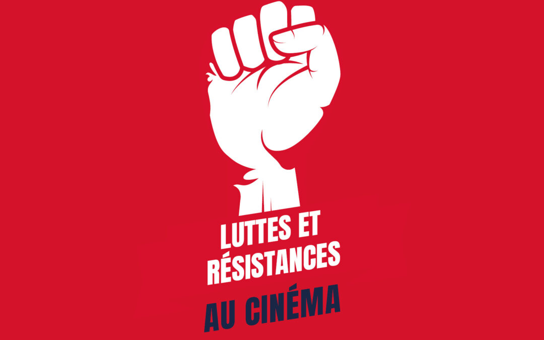 LUTTES ET RÉSISTANCES AU CINÉMA