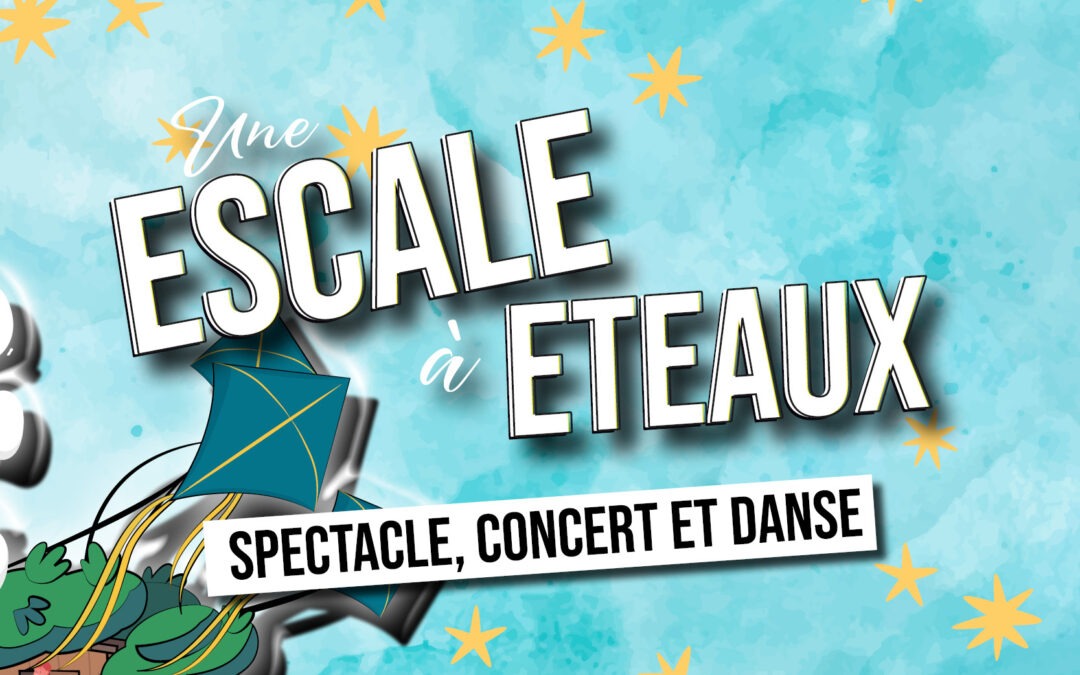 UNE ESCALE À ETEAUX – SPECTACLE, CONCERT & PLUS